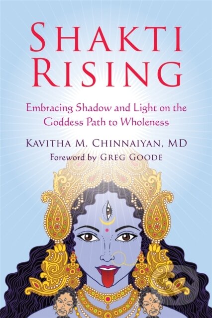 Kniha: Shakti Rising (Kavitha Chinnaiyan). New Harbinger Publications, 2017 Kniha: Shakti Rising (Kavitha Chinnaiyan). New Harbinger Publications, 2017
