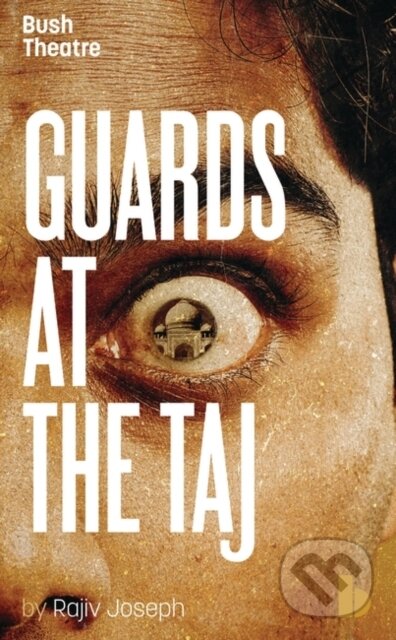 Kniha: Guards at the Taj (Rajiv Joseph). Oberon, 2017 Kniha: Guards at the Taj (Rajiv Joseph). Oberon, 2017