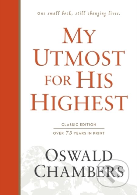 Kniha: My Utmost for His Highest (Oswald Chambers). , 2017 Kniha: My Utmost for His Highest (Oswald Chambers). , 2017