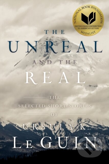Kniha: Unreal and the Real (Ursula K. Le Guin). S&S/Saga Press, 2017 Kniha: Unreal and the Real (Ursula K. Le Guin). S&S/Saga Press, 2017