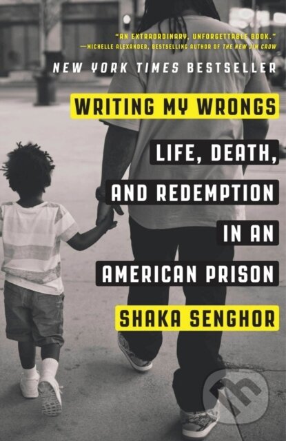 Kniha: Writing My Wrongs (Shaka Senghor). Convergent Books, 2017 Kniha: Writing My Wrongs (Shaka Senghor). Convergent Books, 2017