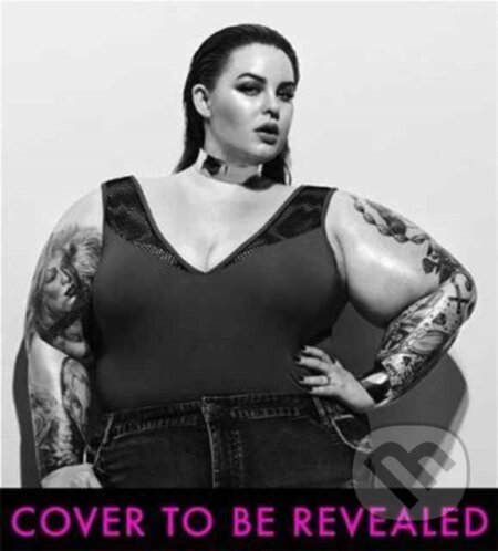 Kniha: The Not So Subtle Art Of Being A Fat Girl (Tess Holliday). Blink Publishing, 2017 Kniha: The Not So Subtle Art Of Being A Fat Girl (Tess Holliday). Blink Publishing, 2017
