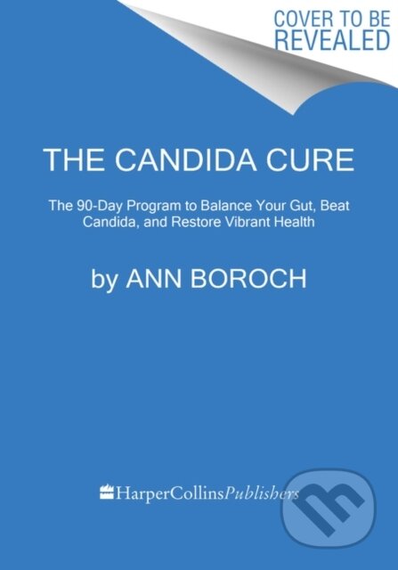 Kniha: The Candida Cure (Ann Boroch). HARPER WAVE, 2020 Kniha: The Candida Cure (Ann Boroch). HARPER WAVE, 2020