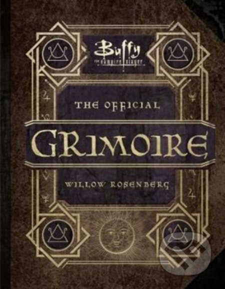 Kniha: Buffy the Vampire Slayer - The Official Grimoire Willow Rosenberg (Andrea Robinson). Titan Books, 2017 Kniha: Buffy the Vampire Slayer - The Official Grimoire Willow Rosenberg (Andrea Robinson). Titan Books, 2017