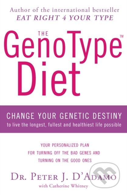Kniha: The GenoType Diet (Catherine Whitney a Dr Peter D'Adamo). Bantam Press, 2017 Kniha: The GenoType Diet (Catherine Whitney a Dr Peter D'Adamo). Bantam Press, 2017