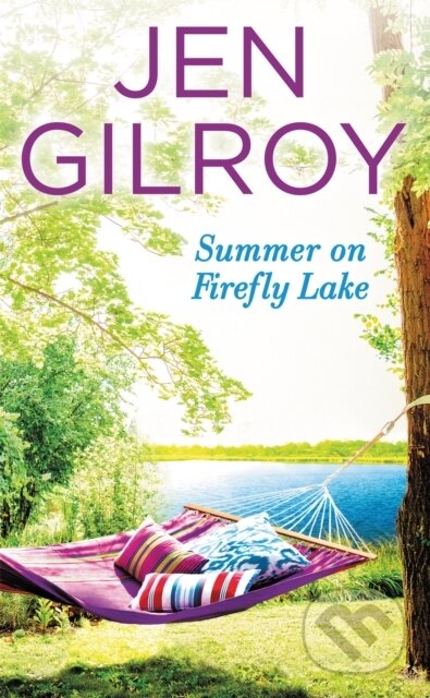 Kniha: Summer on Firefly Lake (Jen Gilroy). Forever, 2017 Kniha: Summer on Firefly Lake (Jen Gilroy). Forever, 2017