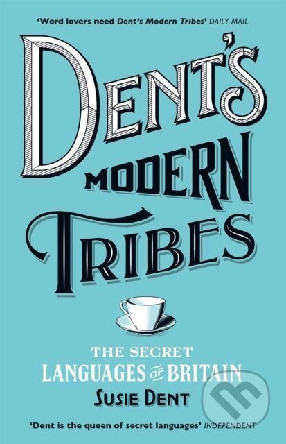 Kniha: Dent's Modern Tribes (Dent Susie). John Murray, 2017 Kniha: Dent's Modern Tribes (Dent Susie). John Murray, 2017