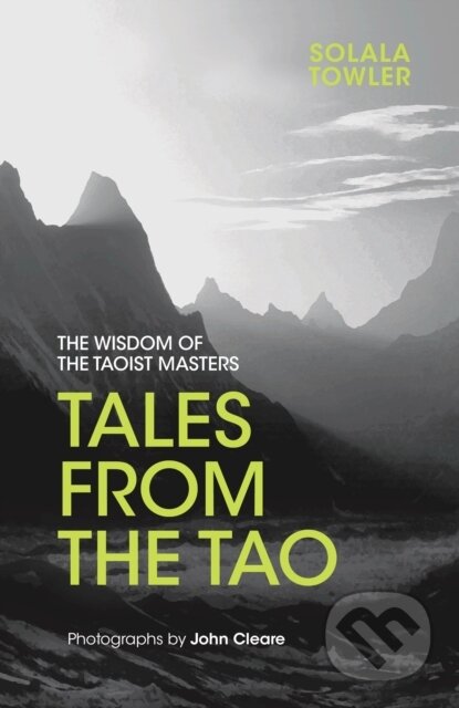 Kniha: Tales from the Tao (John Cleare a Solala Towler). Watkins Publishing, 2017 Kniha: Tales from the Tao (John Cleare a Solala Towler). Watkins Publishing, 2017