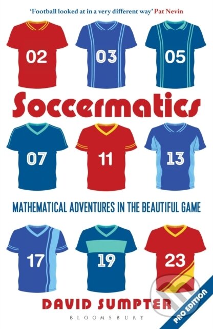 Kniha: Soccermatics (David Sumpter). Bloomsbury, 2017 Kniha: Soccermatics (David Sumpter). Bloomsbury, 2017