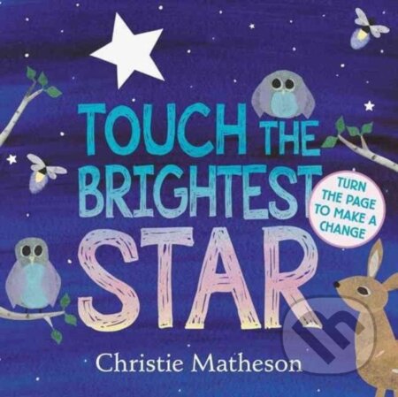 Kniha: Touch the Brightest Star (Christie Matheson). Greenwillow Books, 2017 Kniha: Touch the Brightest Star (Christie Matheson). Greenwillow Books, 2017