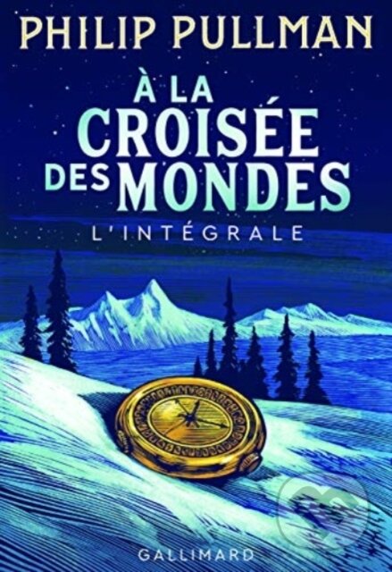 Kniha: A la croisee des mondes (Philip Pullman). Gallimard, 2017 Kniha: A la croisee des mondes (Philip Pullman). Gallimard, 2017