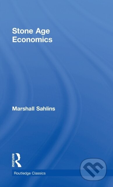 Kniha: Stone Age Economics (Marshall Sahlins). Routledge, 2017 Kniha: Stone Age Economics (Marshall Sahlins). Routledge, 2017