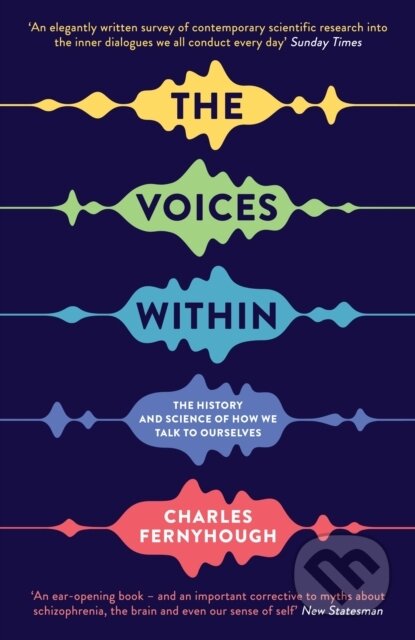 Kniha: The Voices Within (Charles Fernyhough). Wellcome Collection, 2017 Kniha: The Voices Within (Charles Fernyhough). Wellcome Collection, 2017