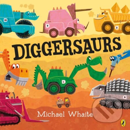 Kniha: Diggersaurs (Michael Whaite). Puffin Books, 2017 Kniha: Diggersaurs (Michael Whaite). Puffin Books, 2017