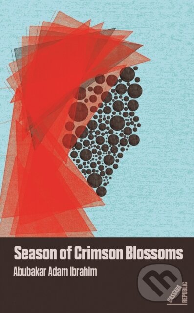 Kniha: Season of Crimson Blossoms (Abubakar Adam Ibrahim). Cassava Republic, 2017 Kniha: Season of Crimson Blossoms (Abubakar Adam Ibrahim). Cassava Republic, 2017