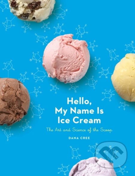 Kniha: Hello, My Name Is Ice Cream (Dana Cree). Clarkson Potter, 2017 Kniha: Hello, My Name Is Ice Cream (Dana Cree). Clarkson Potter, 2017