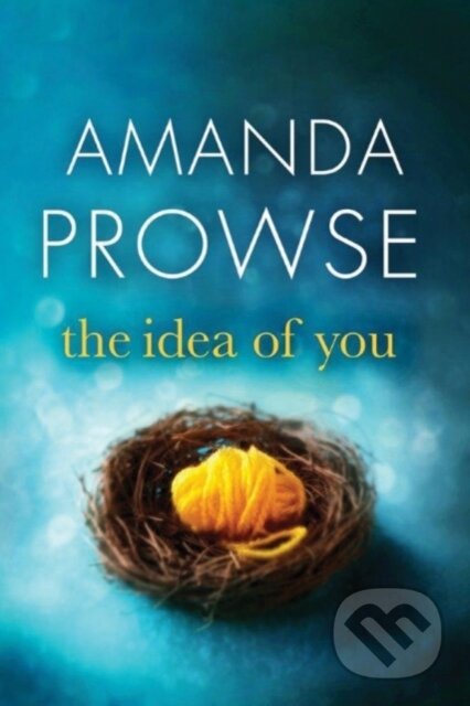 Kniha: The Idea of You (Amanda Prowse). Lake Union Publishing, 2017 Kniha: The Idea of You (Amanda Prowse). Lake Union Publishing, 2017