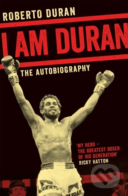 Kniha: I Am Duran (Roberto Duran). Pan Books, 2017 Kniha: I Am Duran (Roberto Duran). Pan Books, 2017