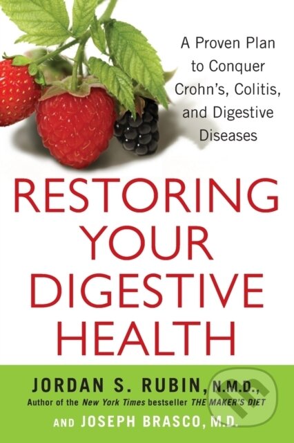Kniha: Restoring Your Digestive Health (Jordan Rubin a Joseph Brasco). Citadel, 2021 Kniha: Restoring Your Digestive Health (Jordan Rubin a Joseph Brasco). Citadel, 2021