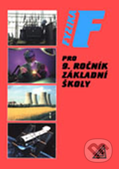 Kniha: Fyzika pro 9. ročník (Spoločnosť Prometheus). Spoločnosť Prometheus, 2014 Kniha: Fyzika pro 9. ročník (Spoločnosť Prometheus). Spoločnosť Prometheus, 2014