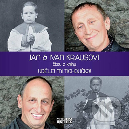 Audiokniha: Udělej mi tichoučko! (Ivan Kraus a Jan Kraus). Popron music, 2011 Audiokniha: Udělej mi tichoučko! (Ivan Kraus a Jan Kraus). Popron music, 2011