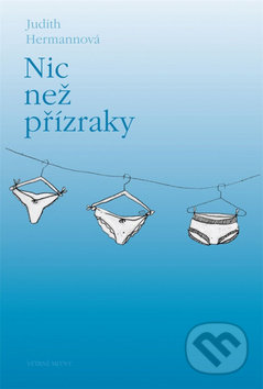 Kniha: Nic než přízraky (Judith Hermannová). Větrné mlýny, 2005 Kniha: Nic než přízraky (Judith Hermannová). Větrné mlýny, 2005