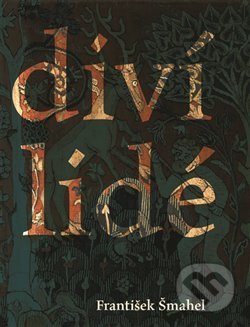 Kniha: Diví lidé (František Šmahel). Argo, 2012 Kniha: Diví lidé (František Šmahel). Argo, 2012