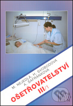 Kniha: Ošetřovatelství III/1 (Marie Nejedlá). Informatorium, 2010 Kniha: Ošetřovatelství III/1 (Marie Nejedlá). Informatorium, 2010