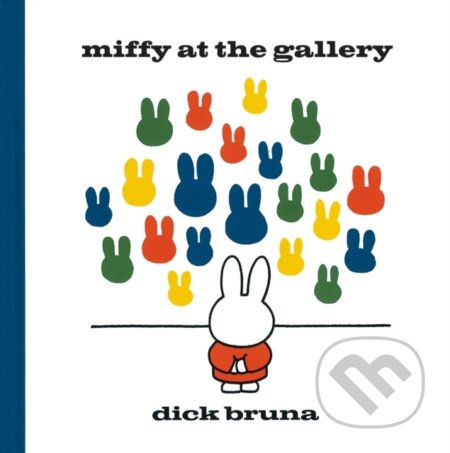 Kniha: Miffy at the Gallery (Dick Bruna). Simon & Schuster, 2014 Kniha: Miffy at the Gallery (Dick Bruna). Simon & Schuster, 2014
