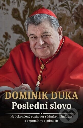 Kniha: Dominik Duka Poslední slovo (Čas). Čas, 2026 Kniha: Dominik Duka Poslední slovo (Čas). Čas, 2026