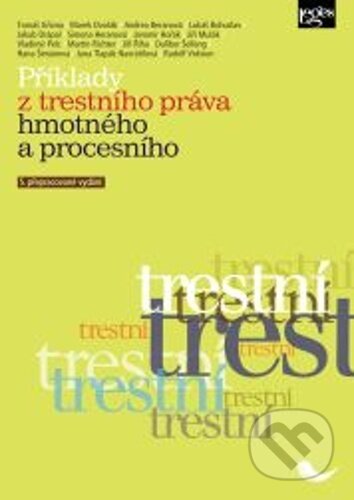 Kniha: Příklady z trestního práva hmotného a procesního (Tomáš Gřivna, Lukáš Bohuslav a kolektiv). Leges, 2026 Kniha: Příklady z trestního práva hmotného a procesního (Tomáš Gřivna, Lukáš Bohuslav a kolektiv). Leges, 2026