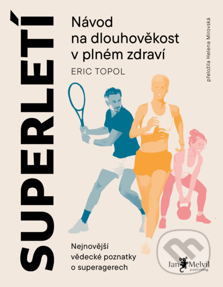 Kniha: Návod na dlouhověkost v plném zdraví (Eric Topol). Jan Melvil publishing, 2026 Kniha: Návod na dlouhověkost v plném zdraví (Eric Topol). Jan Melvil publishing, 2026