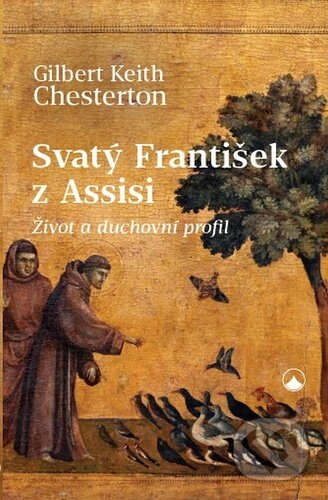 Kniha: Svatý František z Assisi (Gilbert Keith Chesterton). Karmelitánské nakladatelství, 2026 Kniha: Svatý František z Assisi (Gilbert Keith Chesterton). Karmelitánské nakladatelství, 2026