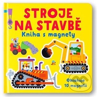 Kniha: Stroje na stavbě Kniha s magnety (Kristie Pickersgill). Svojtka&Co., 2026 Kniha: Stroje na stavbě Kniha s magnety (Kristie Pickersgill). Svojtka&Co., 2026