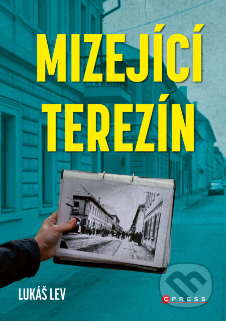 E-kniha: Mizející Terezín (Lukáš Lev). CPRESS, 2025 E-kniha: Mizející Terezín (Lukáš Lev). CPRESS, 2025