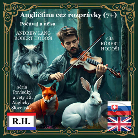 Audiokniha: Angličtina cez rozprávky (7+) (Róbert Hodoši, Andrew Lang a Rôzni autori). Robert Hodosi, 2026 Audiokniha: Angličtina cez rozprávky (7+) (Róbert Hodoši, Andrew Lang a Rôzni autori). Robert Hodosi, 2026