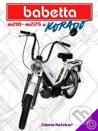 Kniha: Babetta M210–M225 a Korado (Zdeno Metzker). Klub priateľov považskobystrických motocyklov, 2026 Kniha: Babetta M210–M225 a Korado (Zdeno Metzker). Klub priateľov považskobystrických motocyklov, 2026