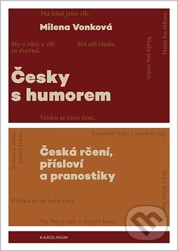 Kniha: Česky s humorem - Česká rčení, přísloví a pranostiky (Milena Vonková). Karolinum, 2026 Kniha: Česky s humorem - Česká rčení, přísloví a pranostiky (Milena Vonková). Karolinum, 2026