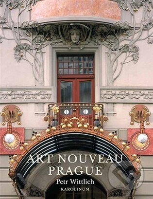 Kniha: Art Nouveau Prague (Petr Wittlich). Karolinum, 2026 Kniha: Art Nouveau Prague (Petr Wittlich). Karolinum, 2026