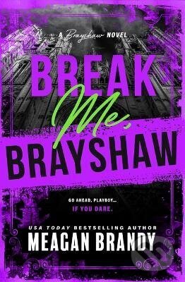 Kniha: Break Me, Brayshaw (Meagan Brandy). Bloom Books, 2026 Kniha: Break Me, Brayshaw (Meagan Brandy). Bloom Books, 2026