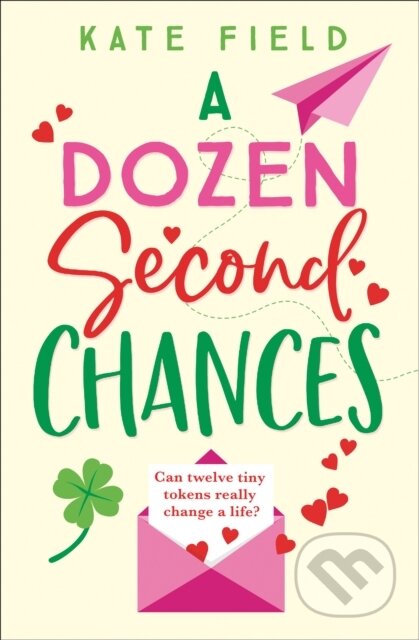 Kniha: A Dozen Second Chances (Kate Field). One More Chapter, 2020 Kniha: A Dozen Second Chances (Kate Field). One More Chapter, 2020