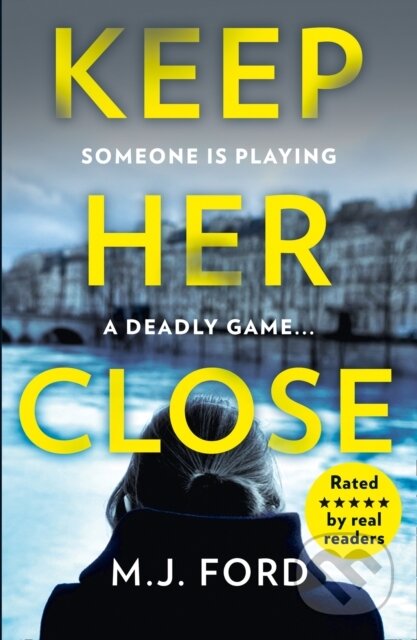 Kniha: Keep Her Close (M.J. Ford). Avon, 2019 Kniha: Keep Her Close (M.J. Ford). Avon, 2019