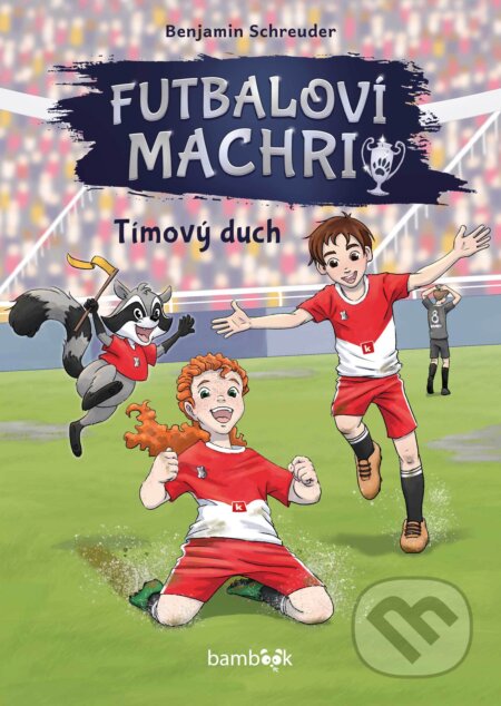 Kniha: Futbaloví machri: Tímový duch (Benjamin Schreuder). Bambook, 2026 Kniha: Futbaloví machri: Tímový duch (Benjamin Schreuder). Bambook, 2026