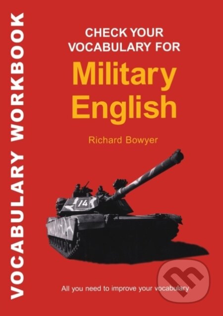 Kniha: Check Your Vocabulary for Military English (Richard Bowyer). Bloomsbury, 2001 Kniha: Check Your Vocabulary for Military English (Richard Bowyer). Bloomsbury, 2001