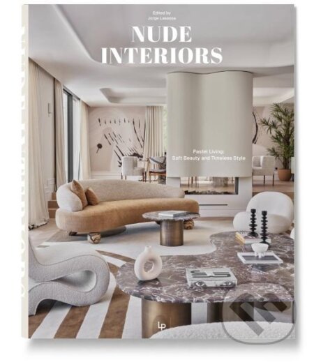 Kniha: NUDE INTERIORS, Pastel living (Loft Publications). Loft Publications, 2025 Kniha: NUDE INTERIORS, Pastel living (Loft Publications). Loft Publications, 2025