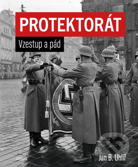 Kniha: Protektorát v obrazech (Jan B. Uhlíř). Euromedia, 2026 Kniha: Protektorát v obrazech (Jan B. Uhlíř). Euromedia, 2026