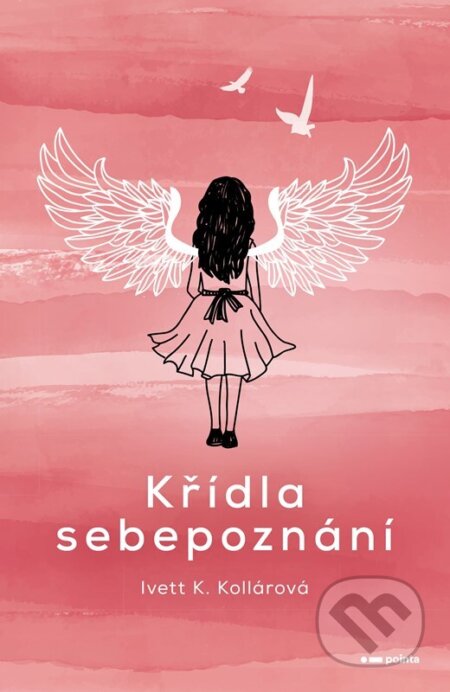 Kniha: Křídla sebepoznání (Ivett K. Kollárová). Pointa, 2026 Kniha: Křídla sebepoznání (Ivett K. Kollárová). Pointa, 2026