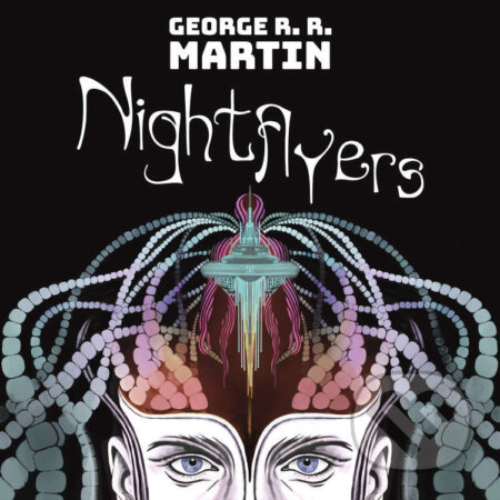 Audiokniha: Nightflyers (George R. R. Martin). Tympanum, 2026 Audiokniha: Nightflyers (George R. R. Martin). Tympanum, 2026