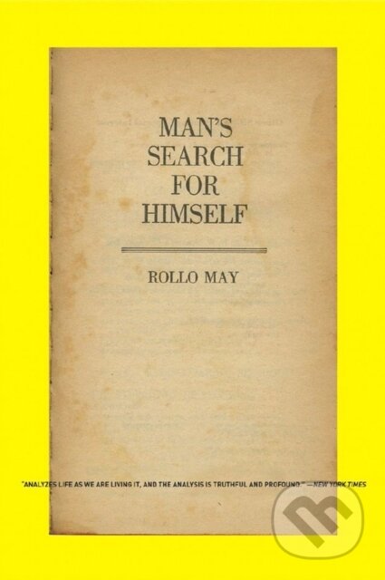 Kniha: Man's Search for Himself (Rollo May). WW Norton & Co, 2009 Kniha: Man's Search for Himself (Rollo May). WW Norton & Co, 2009