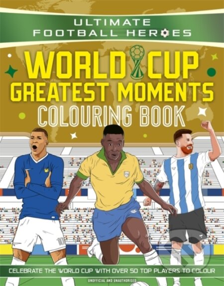 Kniha: Ultimate Football Heroes Colouring Book: World Cup Greatest Moments (Ultimate Football Heroes). Dino Books, 2026 Kniha: Ultimate Football Heroes Colouring Book: World Cup Greatest Moments (Ultimate Football Heroes). Dino Books, 2026